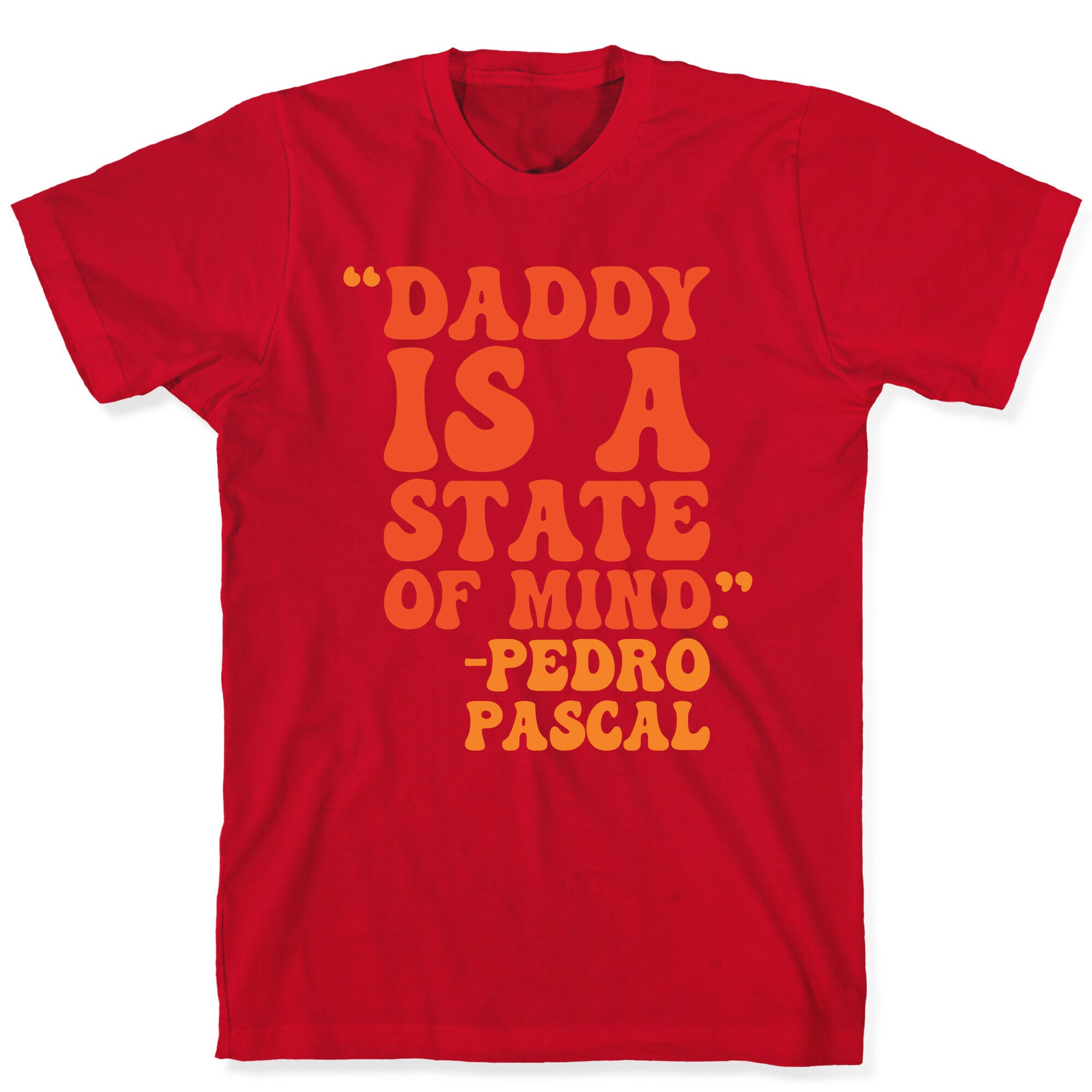 Daddy Is A State of Mind Quote T-Shirt